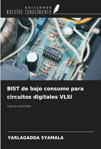 BIST de bajo consumo para circuitos digitales VLSI: Lógica reversible von Ediciones Nuestro Conocimiento