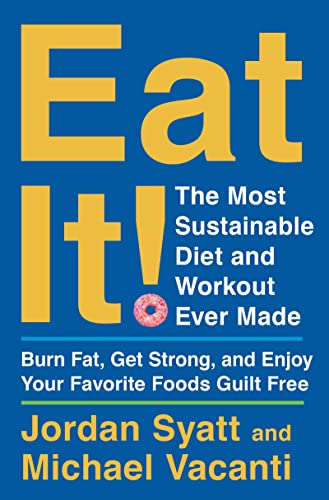 Eat It!: The Most Sustainable Diet and Workout Ever Made: Burn Fat, Get Strong, and Enjoy Your Favorite Foods Guilt Free von Harper Business