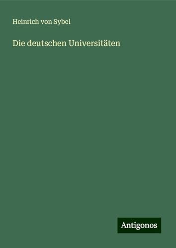 Die deutschen Universitäten von Antigonos Verlag