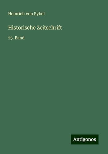 Historische Zeitschrift: 25. Band