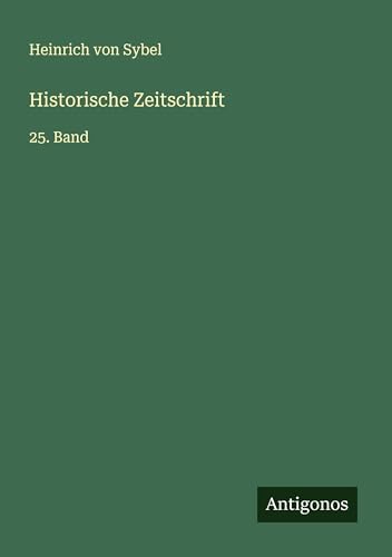 Historische Zeitschrift: 25. Band