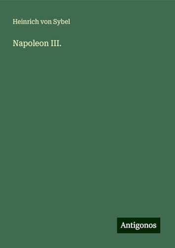 Napoleon III. von Antigonos Verlag
