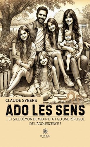 Ado les sens - … Et si le démon de midi n’était qu’une réplique de l’adolescence ? Ado les sens - … Et si le démon de midi n’était qu’une réplique de l’adolescence ? von LE LYS BLEU EDITIONS SAS