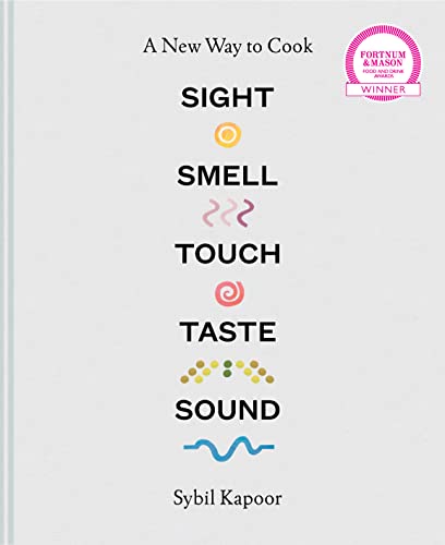 Sight Smell Touch Taste Sound: A new way to cook von Pavilion Books