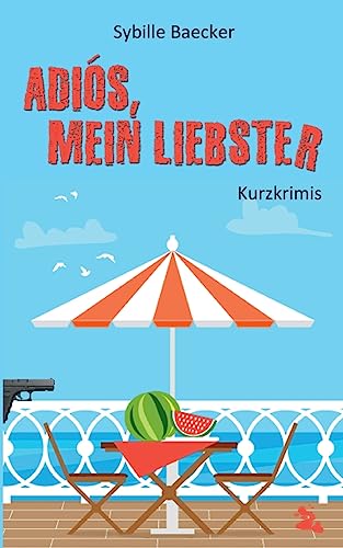 Adiós, mein Liebster: Kurzkrimis von tredition