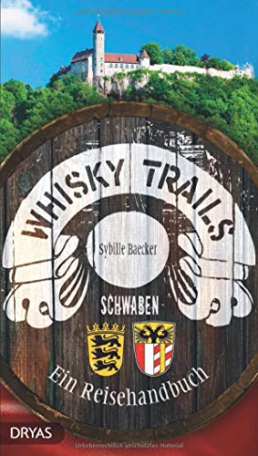 Whisky Trails Schwaben: Ein Reisehandbuch von Dryas Verlag