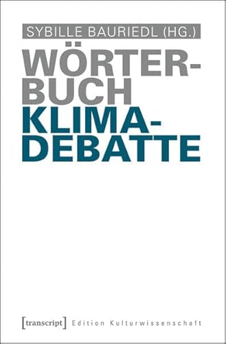 Wörterbuch Klimadebatte (Edition Kulturwissenschaft)