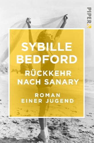 Rückkehr nach Sanary: Roman einer Jugend Rückkehr nach Sanary: Roman einer Jugend von Piper Edition