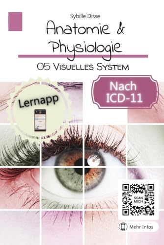 Anatomie & Physiologie Band 05: Visuelles System: Aufgaben, Bauweise und Funktionen
