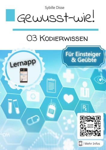 Gewusst-wie Band 03: Kodierwissen: Grundsätzliche Regelungen der Diagnosenverschlüsselung Gewusst-wie Band 03: Kodierwissen: Grundsätzliche Regelungen der Diagnosenverschlüsselung