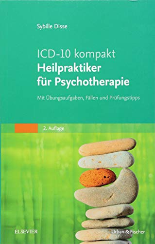 ICD-10 kompakt - Heilpraktiker für Psychotherapie: Mit Übungsaufgaben, Fällen und Prüfungstipps von Elsevier
