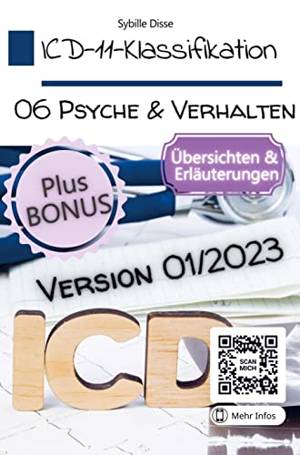 ICD-11-Klassifikation 06: Psychische Störungen, Verhaltensstörungen oder neuronale Entwicklungsstörungen Version 01/2023: ... und Explikationen zur deutschen Fassung von Bookmundo Direct