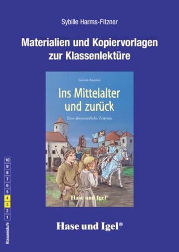 Begleitmaterial: Ins Mittelalter und zurück: Klasse 3/4 von Hase und Igel Verlag GmbH