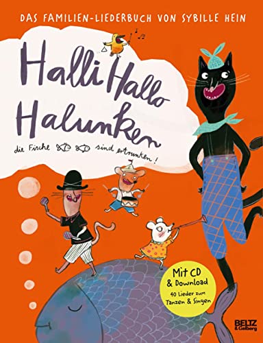 Halli Hallo Halunken, die Fische sind ertrunken!: Das Familien-Liederbuch von Sybille Hein. Mit Lieder-CD und Musik-Download