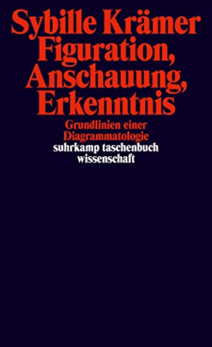 Figuration, Anschauung, Erkenntnis.: Grundlinien einer Diagrammatologie (suhrkamp taschenbuch wissenschaft) von Suhrkamp Verlag AG