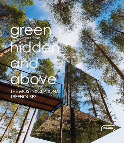 Green, Hidden and Above: The Most Exceptional Treehouses