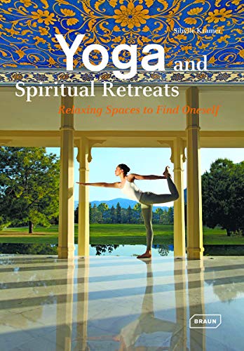 Yoga and Spiritual Retreats: Relaxing Spaces to Find Oneself (Dreaming of) von Roli Books