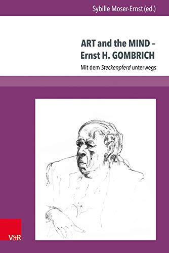 ART and the MIND - Ernst H. GOMBRICH: Mit dem Steckenpferd unterwegs von V&R unipress