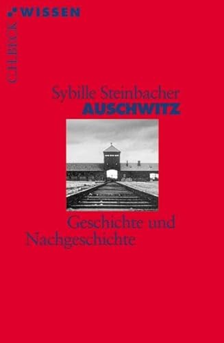 Auschwitz: Geschichte und Nachgeschichte