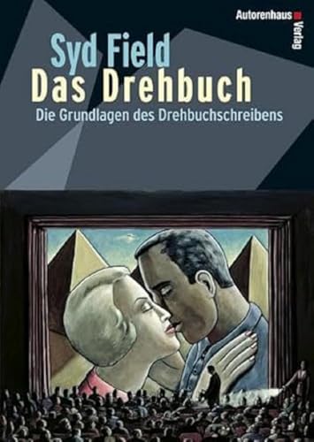 Das Drehbuch - Die Grundlagen des Drehbuchschreibens. Schritt für Schritt vom Konzept zum fertigen Drehbuch von Autorenhaus Verlag