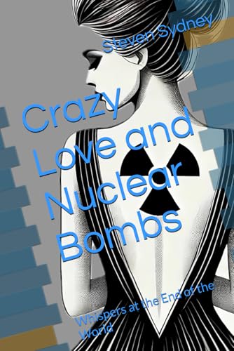 Crazy Love and Nuclear Bombs: Whispers at the End of the World von AFNIL
