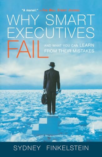 Why Smart Executives Fail: And What You Can Learn from Their Mistakes von Portfolio