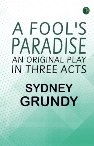 A Fool's Paradise: An Original Play in Three Acts von Zinc Read