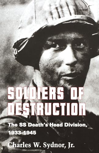 Soldiers of Destruction: The SS Death's Head Division, 1933-1945 - Updated Edition von Princeton University Press