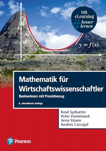Mathematik für Wirtschaftswissenschaftler. Mit eLearning-Zugang "MyMathLab | Mathematik für Wirtschaftswissenschaftler": Basiswissen mit Praxisbezug (Pearson Studium - Economic BWL) von Pearson Studium