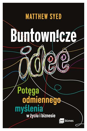 Buntownicze idee: Potęga odmiennego myślenia w życiu i biznesie Buntownicze idee: Potęga odmiennego myślenia w życiu i biznesie von MT Biznes