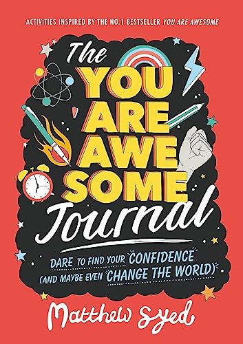 The You Are Awesome Journal: Dare to find your confidence (and maybe even change the world)