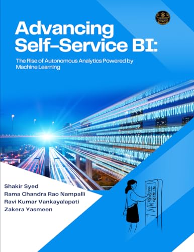 ADVANCING SELFSERVICE BI The Rise of Autonomous Analytics Powered by Machine Learning von YASHWANT PUBLICATIONS