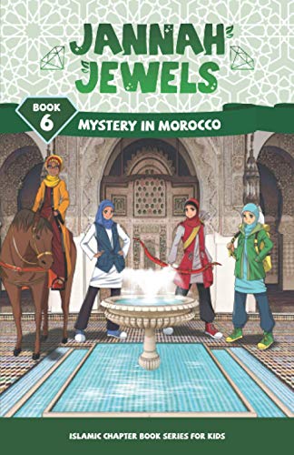 Jannah Jewels Book 6: Mystery In Morocco (Islamic Chapter Books For Kids, Band 6)