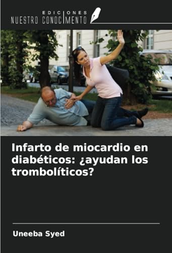 Infarto de miocardio en diabéticos: ¿ayudan los trombolíticos? von Ediciones Nuestro Conocimiento