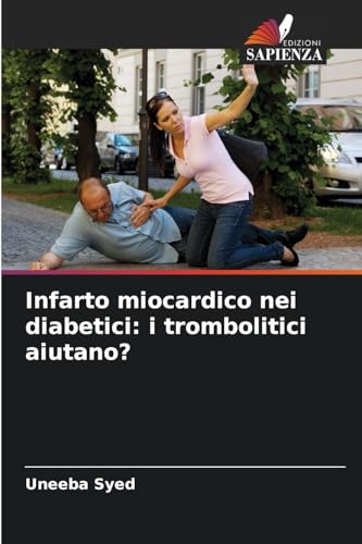 Infarto miocardico nei diabetici: i trombolitici aiutano?: DE von Edizioni Sapienza