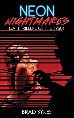 Neon Nightmares - L.A. Thrillers of the 1980s