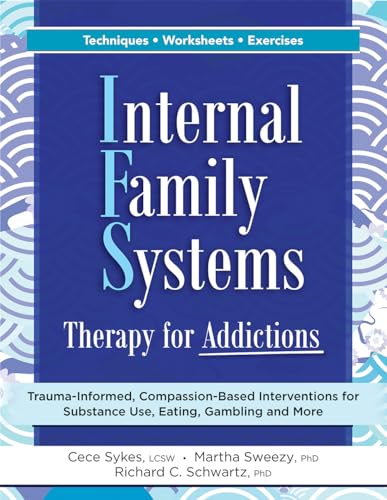 Internal Family Systems Therapy for Addictions: Trauma-Informed, Compassion-Based Interventions for Substance Use, Eating, Gambling and More von PESI Publishing, Inc.