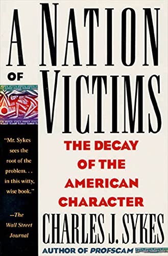 Nation of Victims: The Decay of the American Character