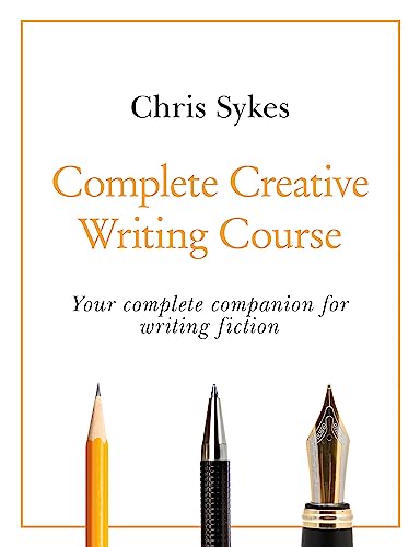 Complete Creative Writing Course: Your complete companion for writing creative fiction (Teach Yourself)