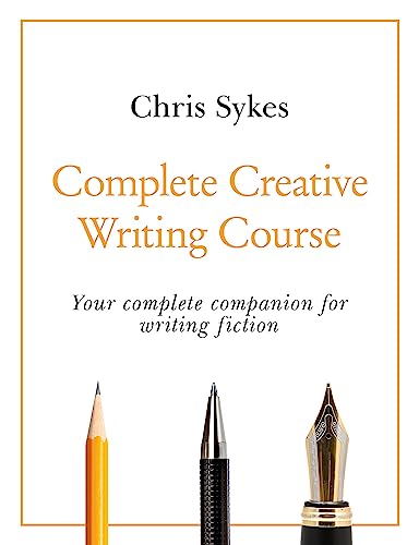 Complete Creative Writing Course: Your complete companion for writing creative fiction (Teach Yourself) von Teach Yourself