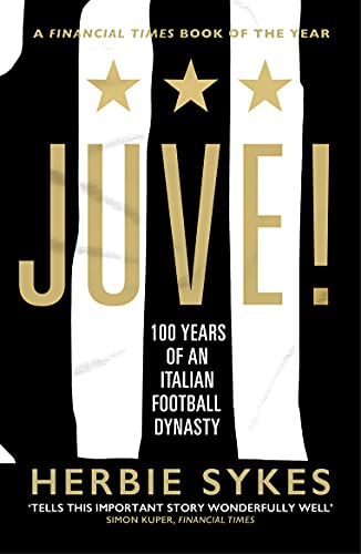 Juve!: 100 Years of an Italian Football Dynasty von Yellow Jersey