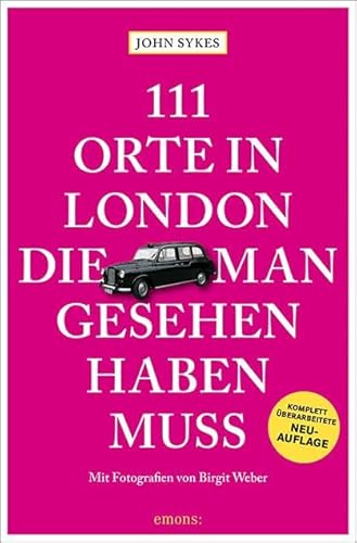 111 Orte in London, die man gesehen haben muss: Reiseführer, überarbeitete Neuauflage von Emons Verlag