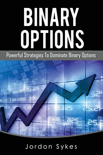 Binary Options: Powerful Strategies To Dominate Binary Options (Trading,Stocks,Day Trading,Binary Options) von CREATESPACE