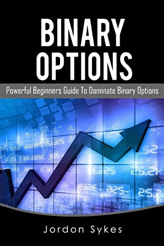 Binary Options: This Book Includes: Binary Options Beginners, Binary Options Strategies (Day Trading,stocks,day trading, penny stocks)