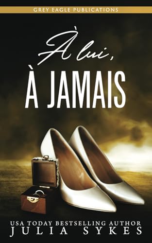 À lui, à jamais von Grey Eagle Publications