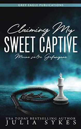 Claiming my Sweet Captive — Meine süße Gefangene von Grey Eagle Publications