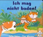 Ich mag nicht baden! (Edition Kleiner Bär)