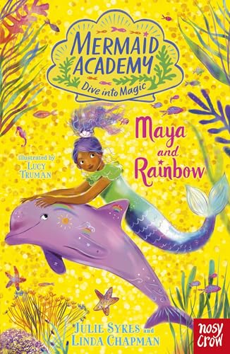 Mermaid Academy: Maya and Rainbow von Nosy Crow