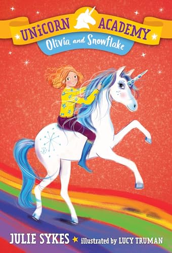 Unicorn Academy #6: Olivia and Snowflake Unicorn Academy #6: Olivia and Snowflake