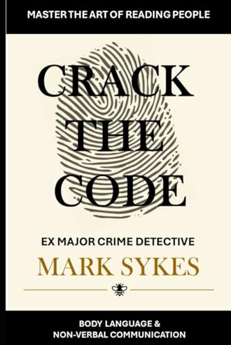 CRACK THE CODE: MASTERING BODY LANGUAGE AND NON-VERBAL COMMUNICATION von Independently published